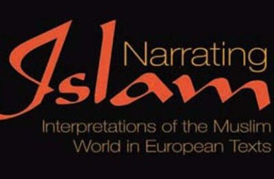Narrating Islam Interpretations of the Muslim World in European Texts