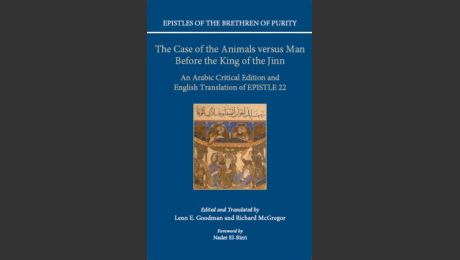 Epistles of the Brethren of Purity The Case of the Animals versus Man Before the King of the Jinn