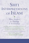 Shi‘i Interpretations of Islam: Three Treatises on Islamic Theology and Eschatology, by Nasir al-Din Tusi Shi‘i Interpretations of Islam: Three Treatises on Islamic Theology and Eschatology, by Nasir al-Din Tusi