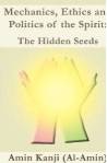 Author Amin Kanji's Book: Mechanics, Ethics and Politics of the Spirit: The Hidden Seeds