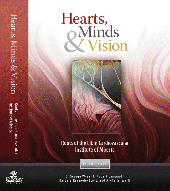 Al-Karim Walli: Hearts, Minds & Vision: Roots of the Libin Cardiovascular Institute of Alberta