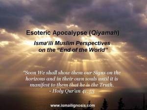 Esoteric Apocalypse (Qiyamah): Isma‘ilī Muslim Perspectives on the “End of the World” (Part 1)