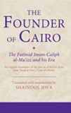 New Book: The Founder of Cairo: The Fatimid Imam-Caliph Al Mu'izz and his Era