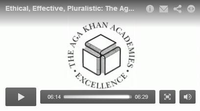 Video - Ethical, Effective, Pluralistic: The Aga Khan Academies
