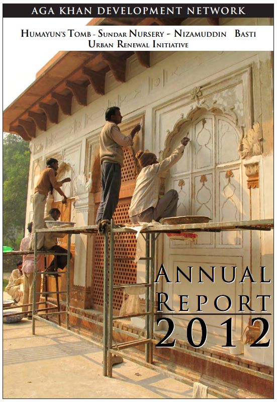 Aga Khan Development Network's Annual Report 2012: Humayun's Tomb - Sundar Nursery - Nizamuddin Basti Urban Renewal Initiative