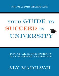 Your Guide to Succeed in University - a book by Aly Madhavji