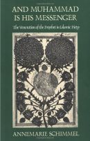 Annemarie Schimmel: And Muhammad Is His Messenger: The Veneration of the Prophet in Islamic Piety