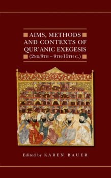 New Publication: Aims, Methods and Contexts of Qur'anic Exegesis, by Dr Karen Bauer