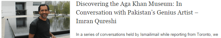 Discovering the Aga Khan Museum: In Conversation with Pakistan’s Genius Artist – Imran Qureshi