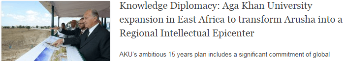 Knowledge Diplomacy: Aga Khan University expansion in East Africa to transform Arusha into a Regional Intellectual Epicenter