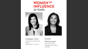 Zabeen Hirji & Farah Mohamed: Top 25 Women of Influence