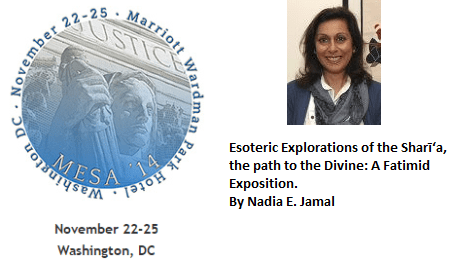 Esoteric Explorations of the Sharī‘a, the path to the Divine: A Fatimid Exposition - Nadia Eboo-Jamal's Presentation at MESA 2014 Conference, Washington, DC