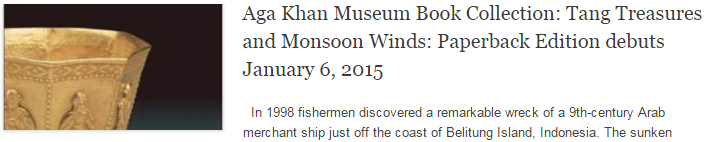 Aga Khan Museum Book Collection: Tang Treasures and Monsoon Winds: Paperback Edition debuts January 6, 2015 Aga Khan Museum Book Collection: Tang Treasures and Monsoon Winds: Paperback Edition debuts January 6, 2015