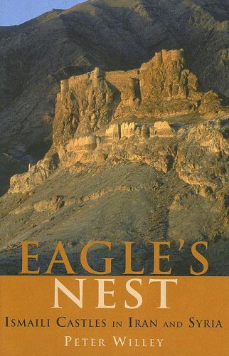 Eagle's Nest - Ismaili Castles in Iran and Syria  by Peter Willey