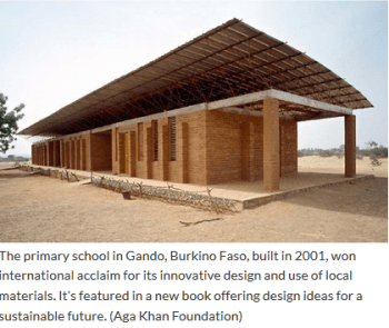 Designed for the Future - A primary school in Gando, Burkina Faso, won the Aga Khan Award for Architecture for its cost-efficient use of local materials