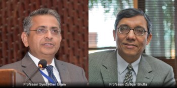 Professor Zulfiqar Bhutta and Professor Ather Enam