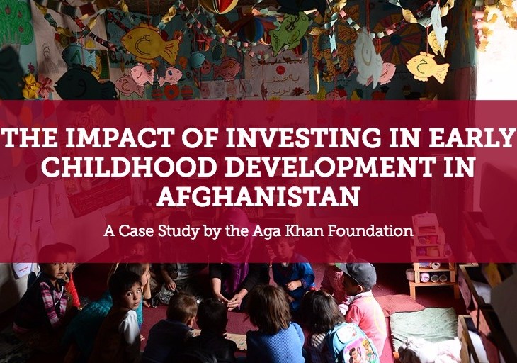 The Impact of Investing in Early Childhood Development in Afghanistan: A Case Study by the Aga Khan Foundation