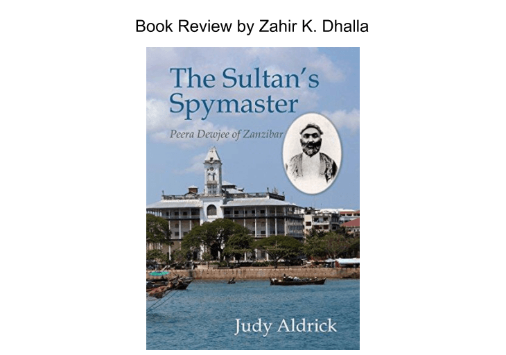 Book Review by Zahir K. Dhalla: "The Sultan's Spymaster: Peera Dewji of Zanzibar"
