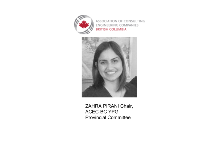 Zahra Pirani: Chair, Young Professionals Group, Association of Consulting Engineering Companies of British Columbia