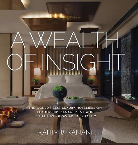 Rahim Kanani's New Book Profiles the World’s Best Luxury Hoteliers on Leadership, Management and the Future of 5-Star Hospitality