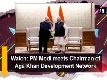 Watch PM Modi meets Chairman of Aga Khan Development Network
