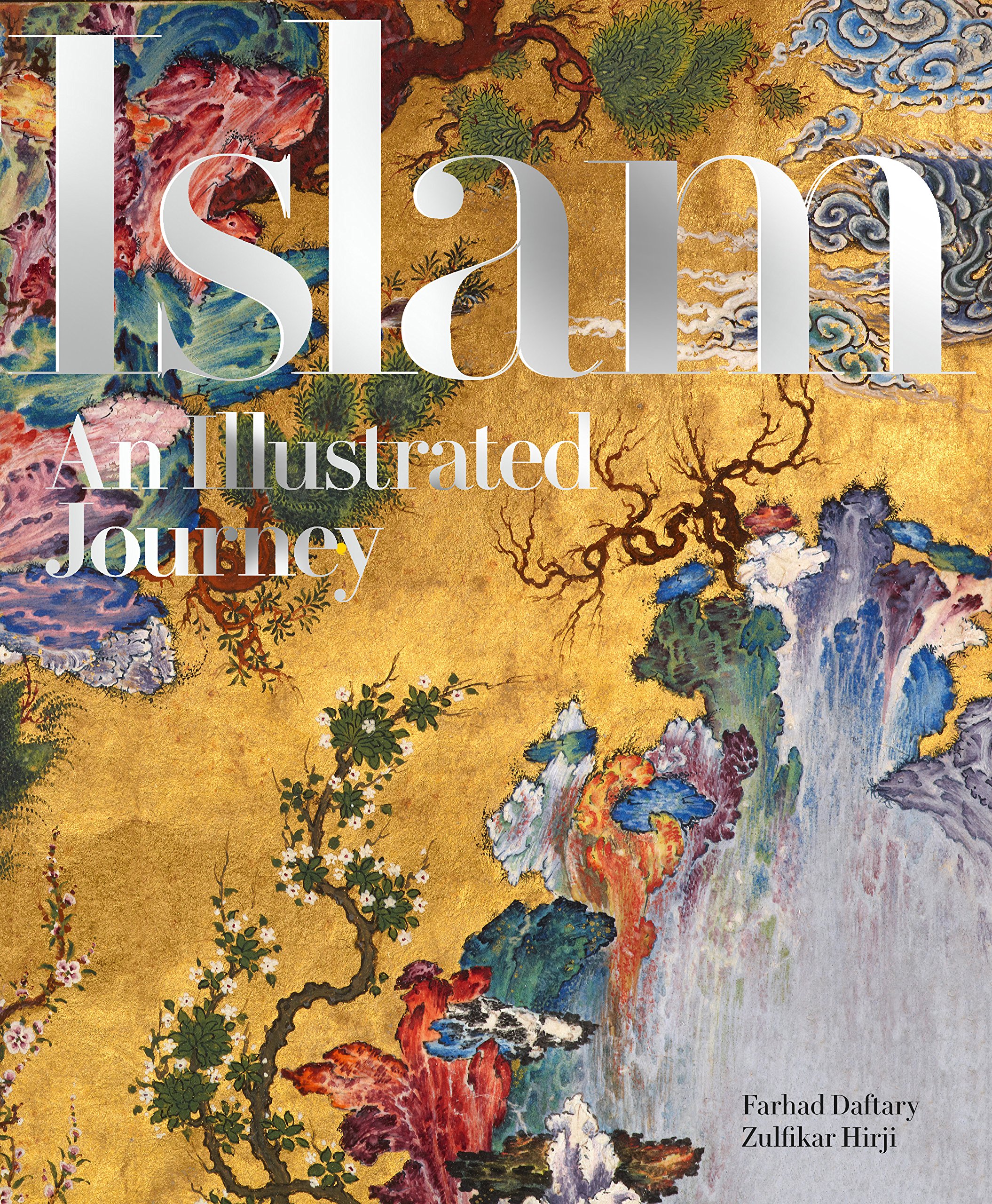 Islam: Illustrated Journey: Farhad Daftary, Zulfikar Hirji (Forthcoming)